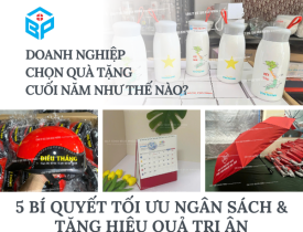DOANH NGHIỆP CHỌN QUÀ TẶNG CUỐI NĂM NHƯ THẾ NÀO? 5 BÍ QUYẾT TỐI ƯU NGÂN SÁCH & TĂNG HIỆU QUẢ TRI ÂN