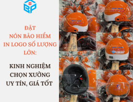 ĐẶT NÓN BẢO HIỂM IN LOGO SỐ LƯỢNG LỚN: KINH NGHIỆM CHỌN XƯỞNG UY TÍN, GIÁ TỐT