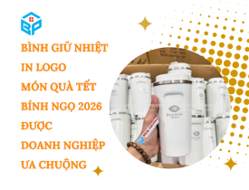 BÌNH GIỮ NHIỆT IN LOGO – MÓN QUÀ TẾT BÍNH NGỌ 2026 ĐƯỢC DOANH NGHIỆP ƯA CHUỘNG