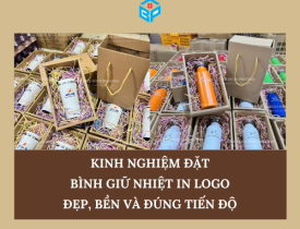 KINH NGHIỆM ĐẶT BÌNH GIỮ NHIỆT IN LOGO ĐẸP, BỀN VÀ ĐÚNG TIẾN ĐỘ