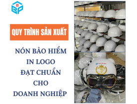 QUY TRÌNH SẢN XUẤT NÓN BẢO HIỂM IN LOGO ĐẠT CHUẨN CHO DOANH NGHIỆP