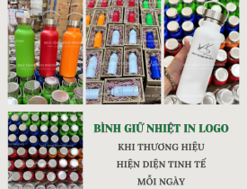BÌNH GIỮ NHIỆT IN LOGO – KHI THƯƠNG HIỆU HIỆN DIỆN TINH TẾ MỖI NGÀY
