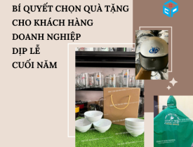BÍ QUYẾT CHỌN QUÀ TẶNG CHO KHÁCH HÀNG DOANH NGHIỆP DỊP LỄ CUỐI NĂM