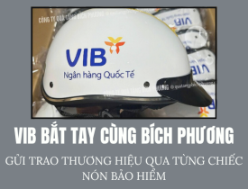 VIB BẮT TAY CÙNG BÍCH PHƯƠNG - GỬI TRAO THƯƠNG HIỆU QUA TỪNG CHIẾC NÓN BẢO HIỂM